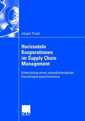 Friedl |  Horizontale Kooperationen im Supply Chain Management | Buch |  Sack Fachmedien