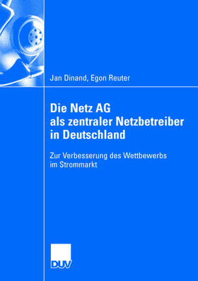 Dinand |  Die Netz AG als zentraler Netzbetreiber in Deutschland | Buch |  Sack Fachmedien