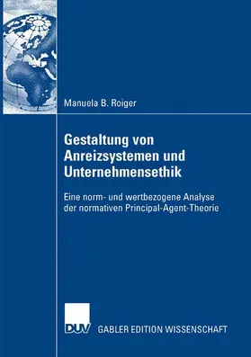 Roiger |  Gestaltung von Anreizsystemen und Unternehmensethik | Buch |  Sack Fachmedien