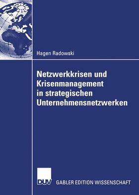 Radowski |  Netzwerkkrisen und Krisenmanagement in strategischen Unternehmensnetzwerken | Buch |  Sack Fachmedien