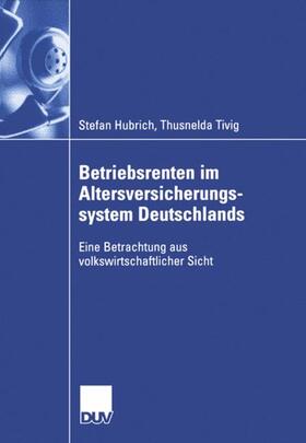 Tivig / Hubrich |  Betriebsrenten im Altersversicherungssystem Deutschlands | Buch |  Sack Fachmedien