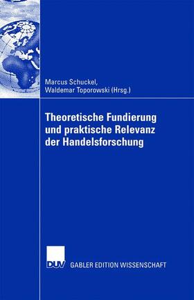 Toporowski / Schuckel |  Theoretische Fundierung  und praktische Relevanz der Handelsforschung | Buch |  Sack Fachmedien