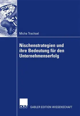 Trachsel |  Nischenstrategien und ihre Bedeutung für den Unternehmenserfolg | Buch |  Sack Fachmedien