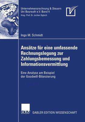 Schmidt |  Ansätze für eine umfassende Rechnungslegung zur Zahlungsbemessung und Informationsvermittlung | Buch |  Sack Fachmedien