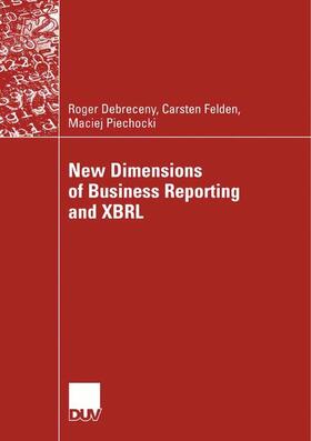 Debreceny / Piechocki / Felden |  New Dimensions of Business Reporting and XBRL | Buch |  Sack Fachmedien