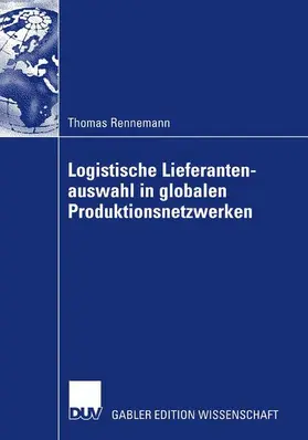 Rennemann |  Logistische Lieferantenauswahl in globalen Produktionsnetzwerken | Buch |  Sack Fachmedien