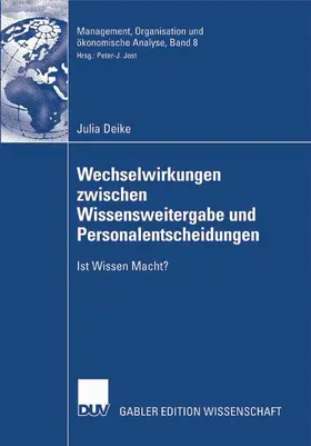 Deike |  Wechselwirkungen zwischen Wissensweitergabe und Personalentscheidungen | Buch |  Sack Fachmedien