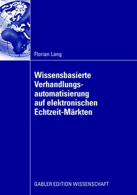 Lang |  Wissensbasierte Verhandlungsautomatisierung auf elektronischen Echtzeit-Märkten | Buch |  Sack Fachmedien