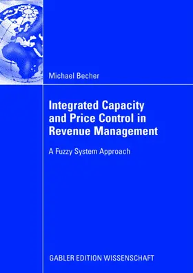 Becher |  Integrated Capacity and Price Control in Revenue Management | Buch |  Sack Fachmedien