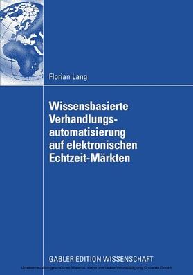 Lang |  Wissensbasierte Verhandlungsautomatisierung auf elektronischen Echtzeit-Märkten | eBook | Sack Fachmedien