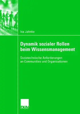 Jahnke |  Dynamik sozialer Rollen beim Wissensmanagement | Buch |  Sack Fachmedien