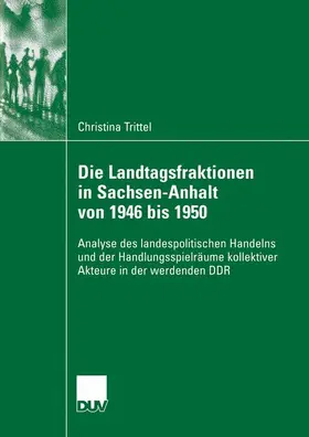 Trittel |  Die Landtagsfraktionen in Sachsen-Anhalt von 1946 bis 1950 | Buch |  Sack Fachmedien