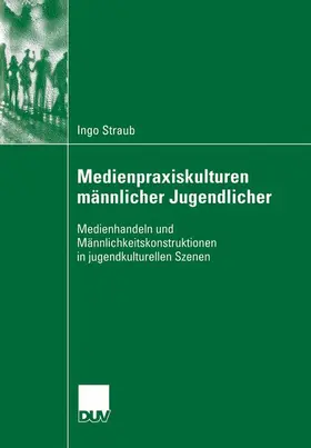 Straub |  Medienpraxiskulturen männlicher Jugendlicher | Buch |  Sack Fachmedien