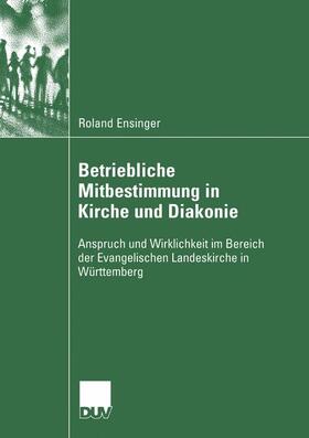 Ensinger |  Betriebliche Mitbestimmung in Kirche und Diakonie | Buch |  Sack Fachmedien