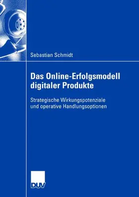 Schmidt |  Das Online-Erfolgsmodell digitaler Produkte | Buch |  Sack Fachmedien