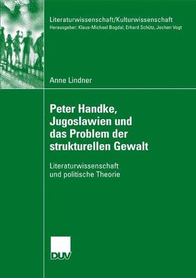 Lindner |  Peter Handke, Jugoslawien und das Problem der strukturellen Gewalt | Buch |  Sack Fachmedien