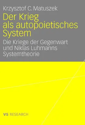 Matuszek |  Der Krieg als autopoietisches System | Buch |  Sack Fachmedien