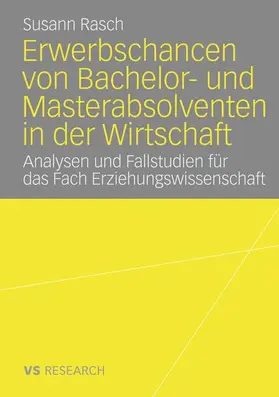 Rasch |  Erwerbschancen von Bachelor- und Master-Absolventen in der Wirtschaft | Buch |  Sack Fachmedien