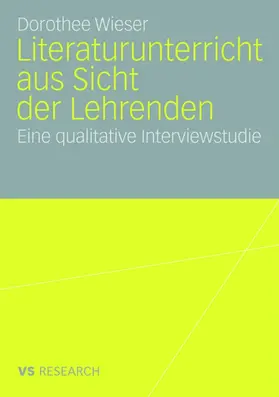 Wieser |  Literaturunterricht aus Sicht der Lehrenden | Buch |  Sack Fachmedien