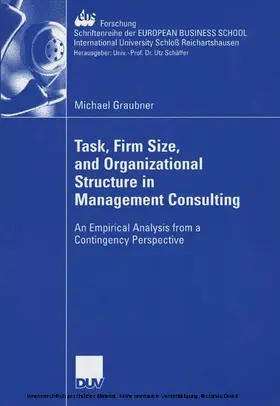 Graubner |  Task, Firm Size, and 0rganizational Structure in Management Consulting | eBook | Sack Fachmedien