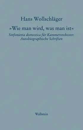 Wollschläger |  Schriften in Einzelausgaben / »Wie man wird, was man ist« | Buch |  Sack Fachmedien