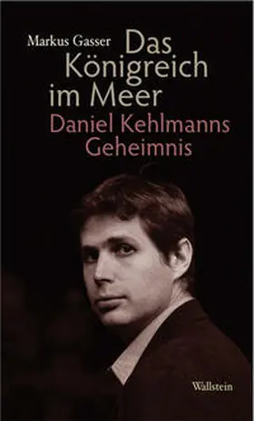 Gasser / Kehlmann | Das Königreich im Meer | Buch | 978-3-8353-0617-2 | sack.de