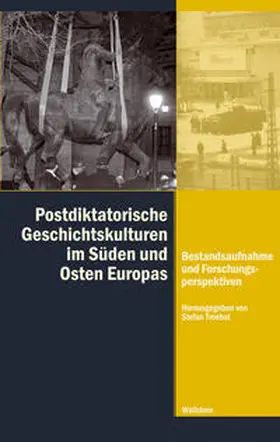 Troebst |  Postdiktatorische Geschichtskulturen in Süden und Osten Europas | Buch |  Sack Fachmedien