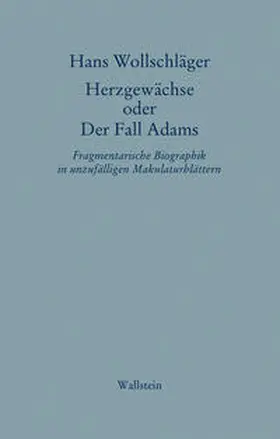 Wollschläger |  Schriften in Einzelausgaben. Herzgewächse oder Der Fall Adams | Buch |  Sack Fachmedien