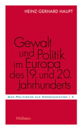 Haupt |  Gewalt und Politik im Europa des 19. und 20. Jahrhunderts | Buch |  Sack Fachmedien