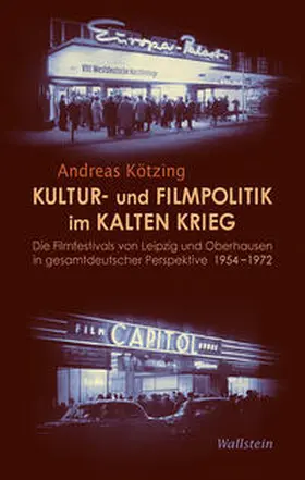 Kötzing |  Kultur- und Filmpolitik im Kalten Krieg | Buch |  Sack Fachmedien