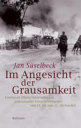 Süselbeck | Im Angesicht der Grausamkeit | Buch | 978-3-8353-1271-5 | sack.de