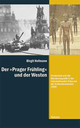 Hofmann |  Der >Prager Frühling< und der Westen | Buch |  Sack Fachmedien