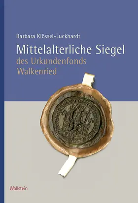 Klössel-Luckhardt |  Mittelalterliche Siegel des Urkundenfonds Walkenried | Buch |  Sack Fachmedien