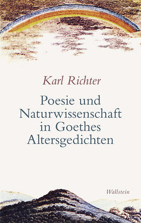 Richter |  Poesie und Naturwissenschaft in Goethes Altersgedichten | Buch |  Sack Fachmedien