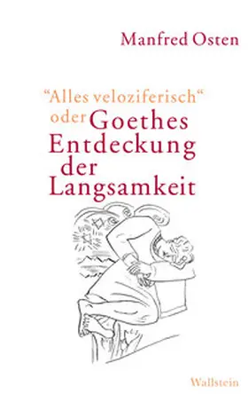 Osten |  »Alles veloziferisch« oder Goethes Entdeckung der Langsamkeit | eBook | Sack Fachmedien