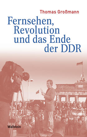 Großmann |  Fernsehen, Revolution und das Ende der DDR | eBook | Sack Fachmedien