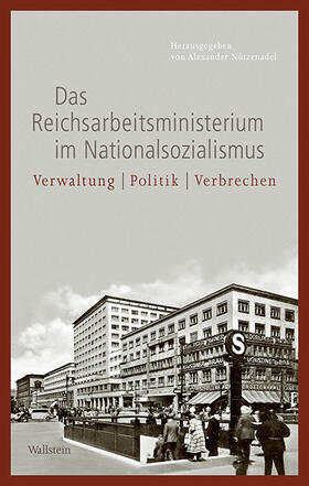 Nützenadel |  Das Reichsarbeitsministerium im Nationalsozialismus | Buch |  Sack Fachmedien