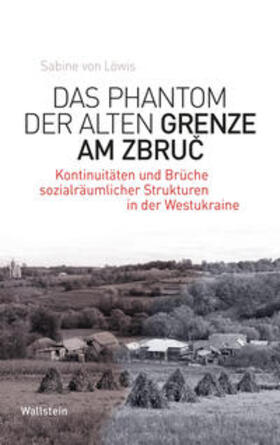 von Löwis |  Das Phantom der alten Grenze am Zbruc | Buch |  Sack Fachmedien