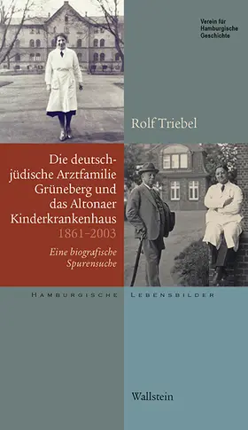 Triebel / Schambach |  Die deutsch-jüdische Arztfamilie Grüneberg und das Altonaer Kinderkrankenhaus 1861-2003 | Buch |  Sack Fachmedien