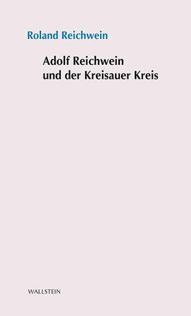 Reichwein |  Adolf Reichwein und der Kreisauer Kreis | Buch |  Sack Fachmedien