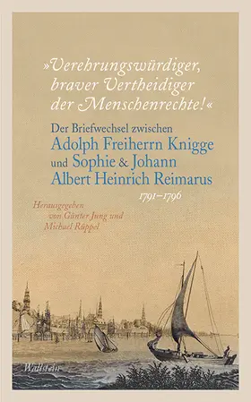 Jung / Rüppel / Knigge |  »Verehrungswürdiger, braver Vertheidiger der Menschenrechte!« | Buch |  Sack Fachmedien