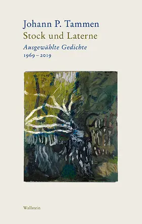 Tammen |  Bd. 1: Stock und Laterne Ausgewählte Gedichte 1969-2019 Bd. 2: Wind und Windporzellan Nachdichtungen. Von Guillaume Apollinaire bis Valentino Zeichen | Buch |  Sack Fachmedien