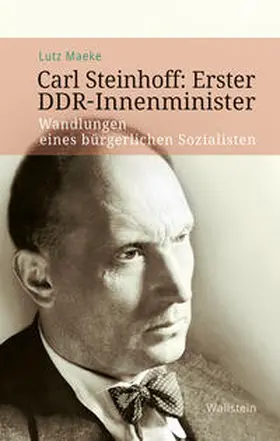 Maeke / Kreller |  Carl Steinhoff: Erster DDR-Innenminister | Buch |  Sack Fachmedien