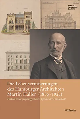 Gossler / Haller |  Die Lebenserinnerungen des Hamburger Architekten Martin Haller (1835-1925) | Buch |  Sack Fachmedien