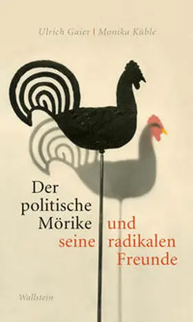 Gaier / Küble |  Der politische Mörike und seine radikalen Freunde | Buch |  Sack Fachmedien