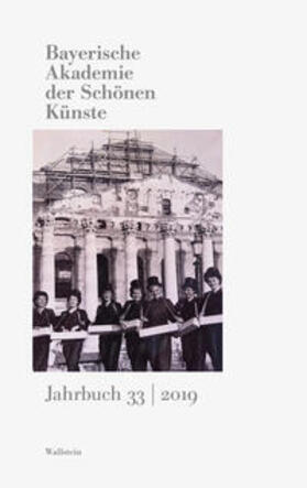 Bayerische Akademie der schönen Künste / Bayerische Akademie der Schönen Künste in München |  Bayerische Akademie der Schönen Künste Jahrbuch 33/2019 | Buch |  Sack Fachmedien
