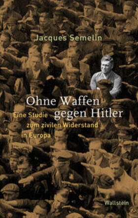Semelin / Sémelin |  Ohne Waffen gegen Hitler | Buch |  Sack Fachmedien