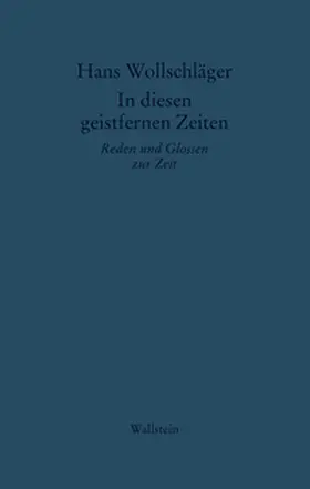 Wollschläger / Körber | In diesen geistfernen Zeiten | Buch | 978-3-8353-3964-4 | sack.de