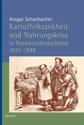 Schanbacher |  Kartoffelkrankheit und Nahrungskrise in Nordwestdeutschland 1845-1848 | eBook | Sack Fachmedien