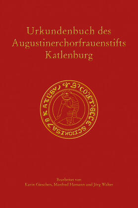 Gieschen / Walter / Hamann |  Urkundenbuch des Augustinerchorfrauenstifts Katlenburg | eBook | Sack Fachmedien